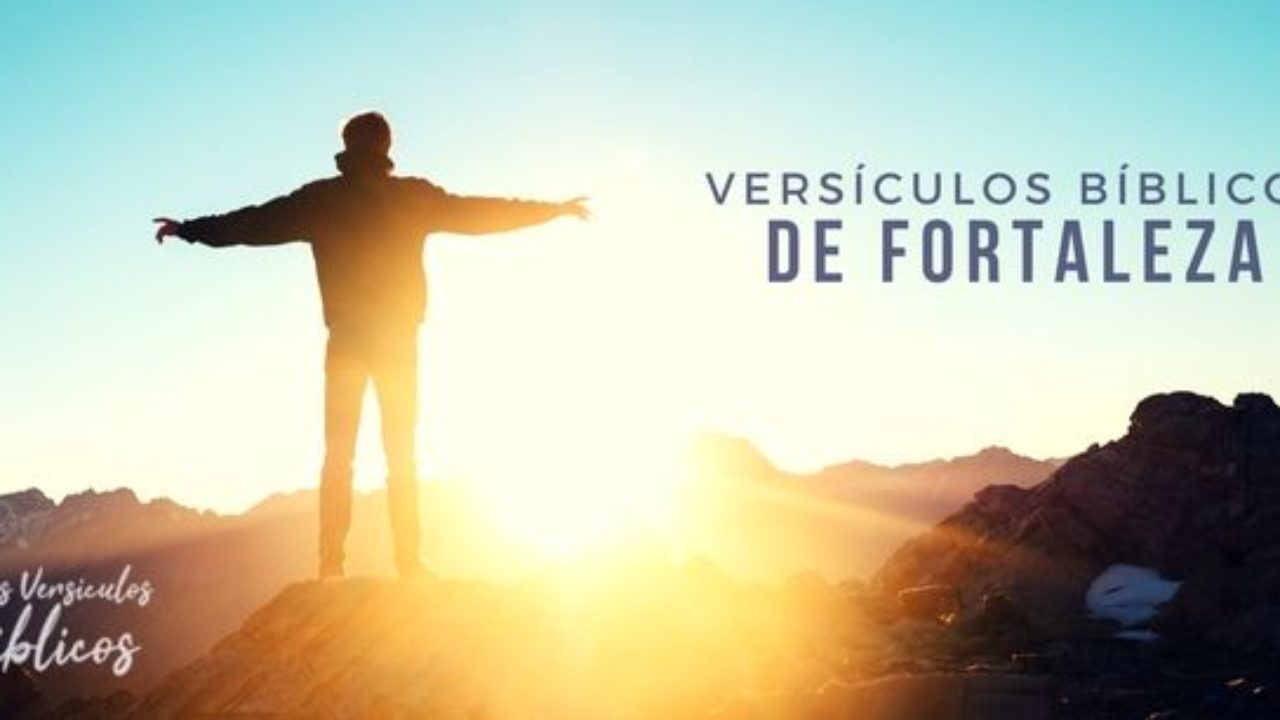 36 Versiculos De Fortaleza Y Animo En La Biblia Versos Y Textos